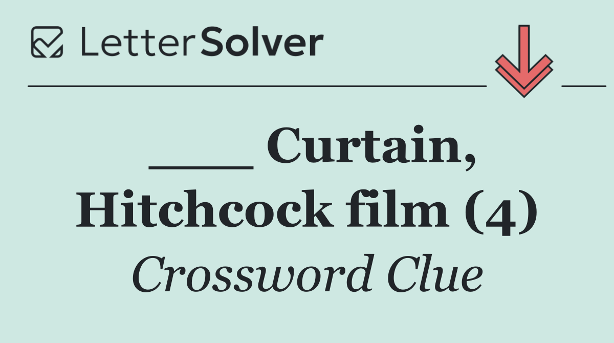 ___ Curtain, Hitchcock film (4)