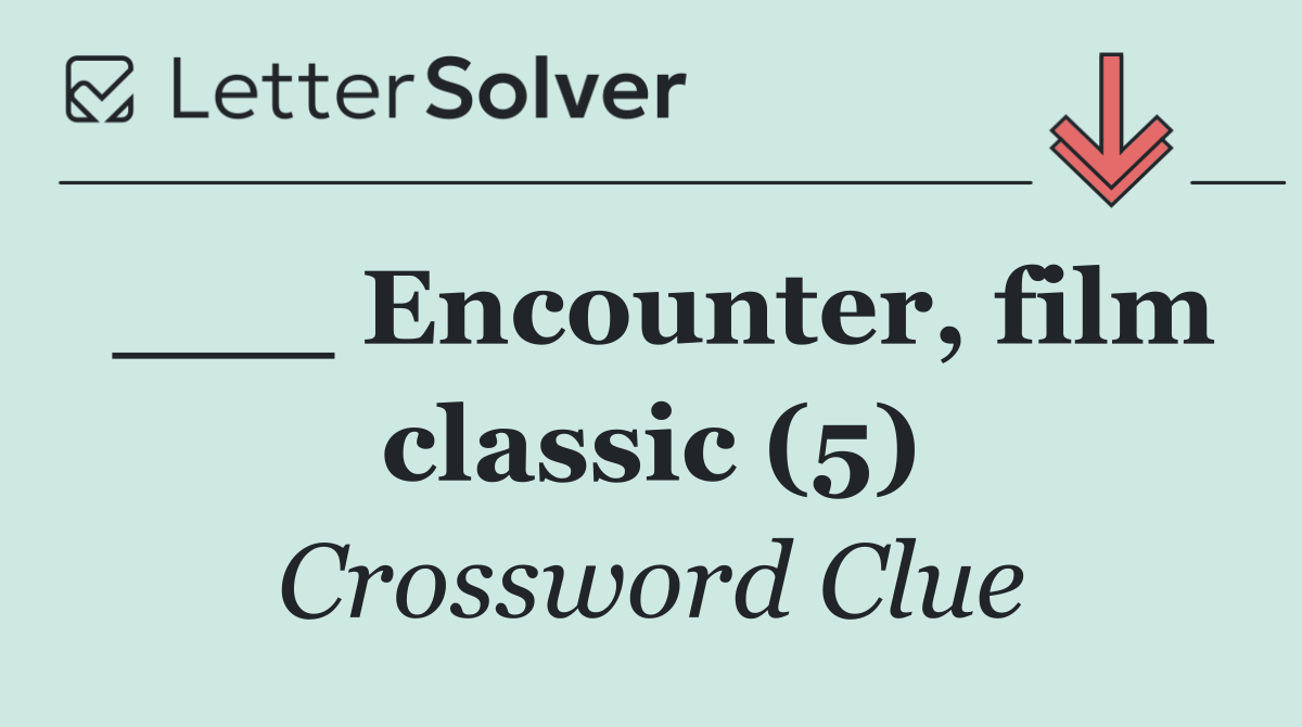 ___ Encounter, film classic (5)
