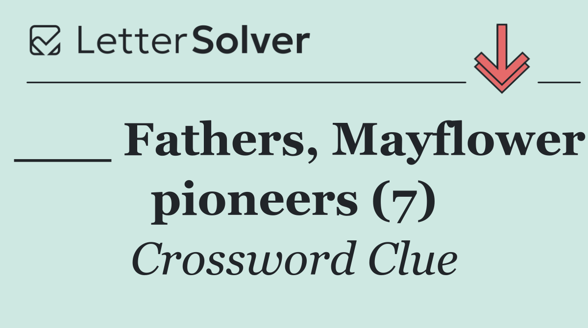 ___ Fathers, Mayflower pioneers (7)