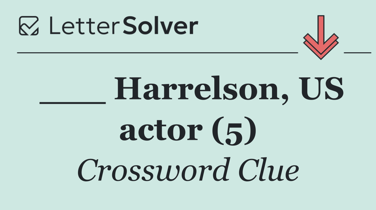 ___ Harrelson, US actor (5)