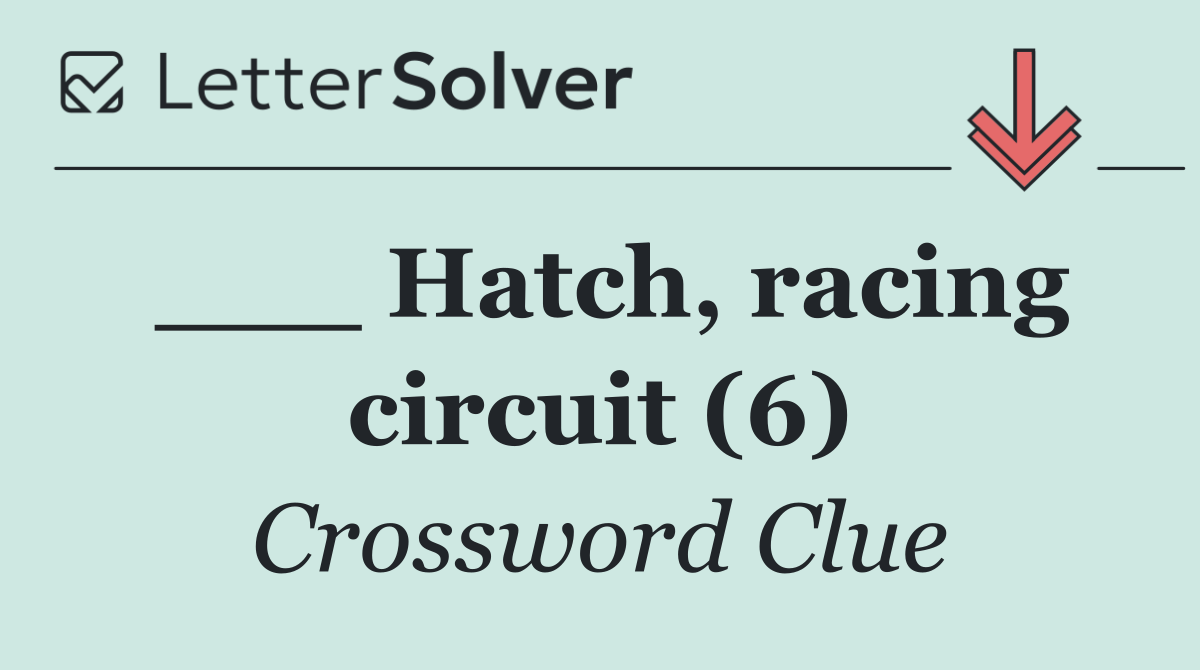 ___ Hatch, racing circuit (6)