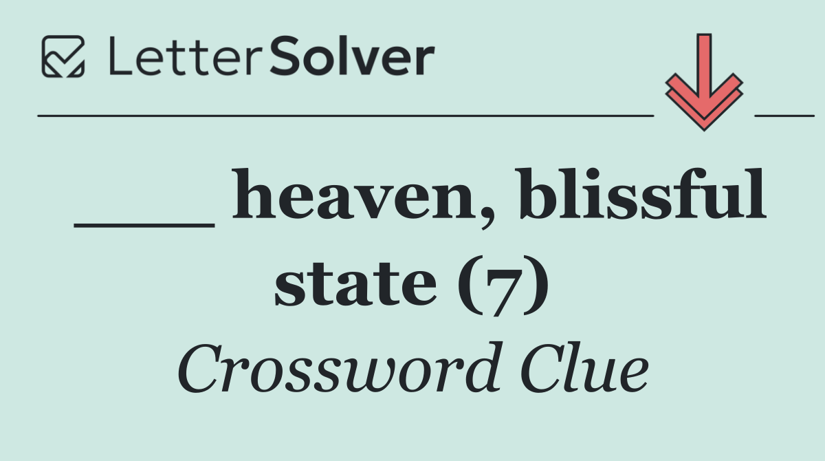 ___ heaven, blissful state (7)