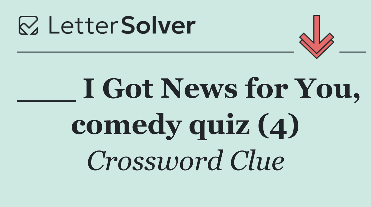 ___ I Got News for You, comedy quiz (4)