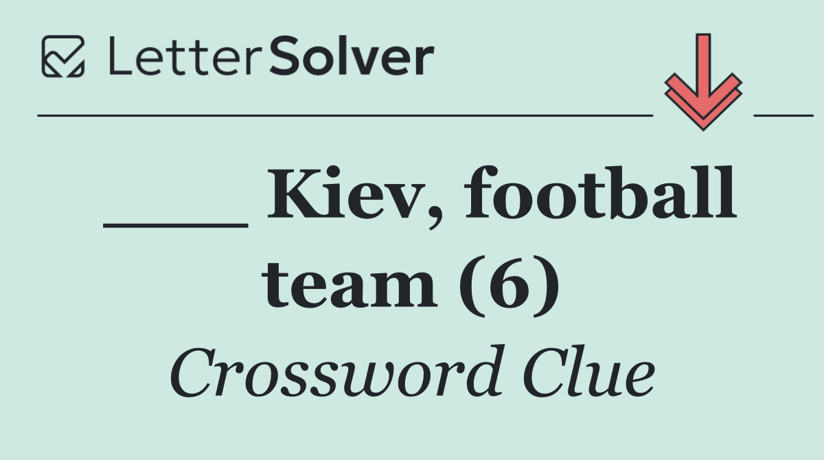 ___ Kiev, football team (6)