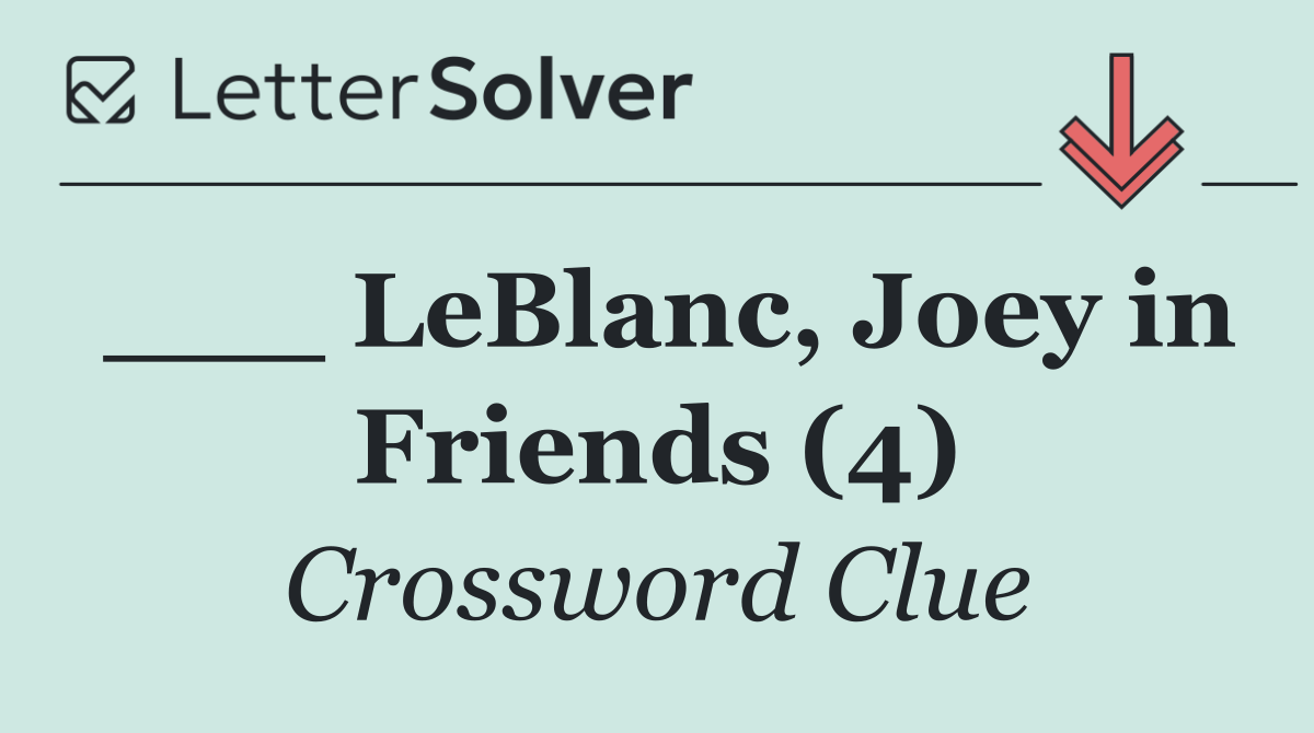___ LeBlanc, Joey in Friends (4)