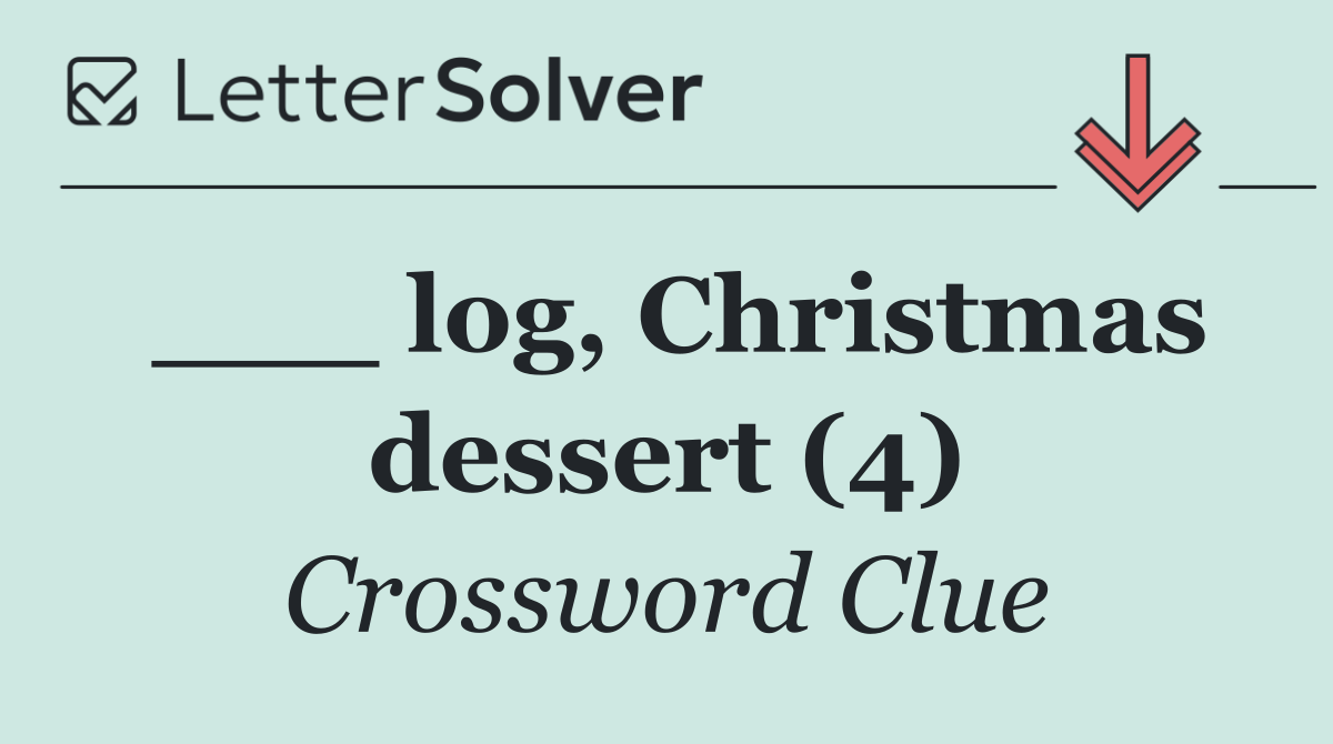 ___ log, Christmas dessert (4)