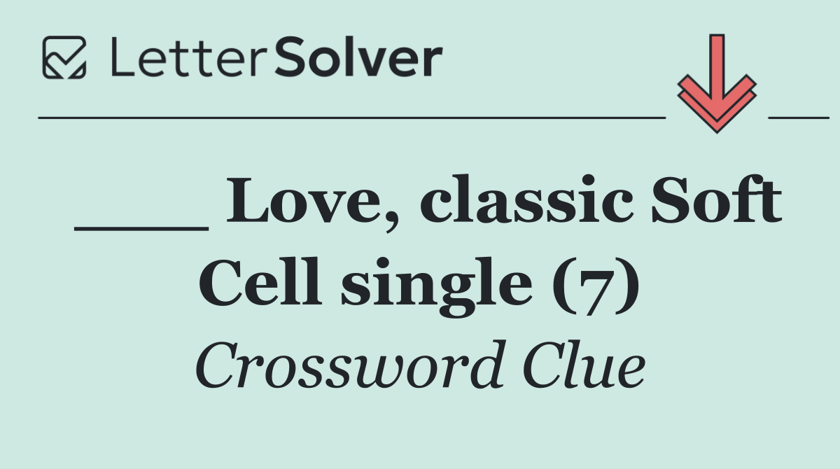 ___ Love, classic Soft Cell single (7)