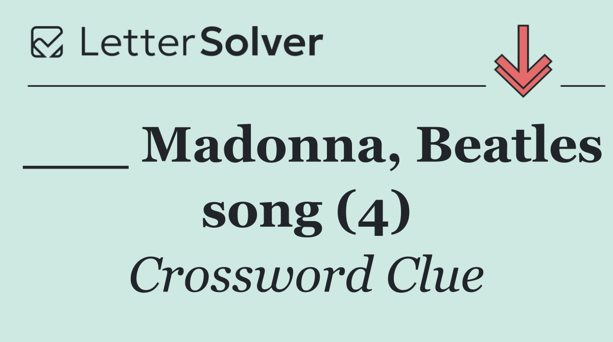 ___ Madonna, Beatles song (4)