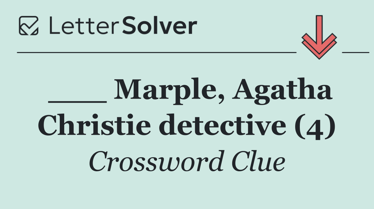 ___ Marple, Agatha Christie detective (4)