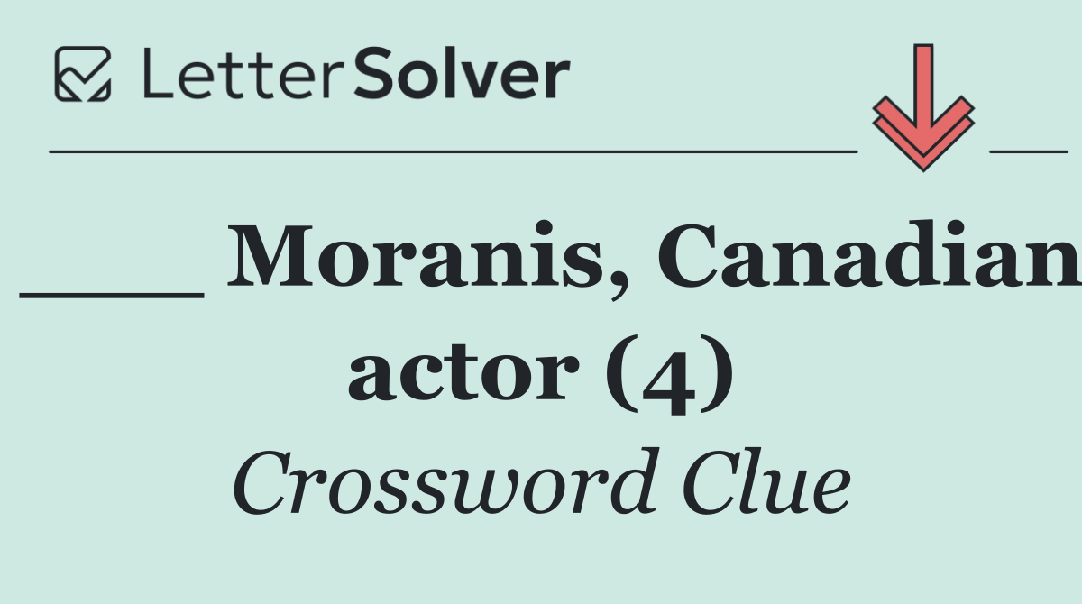 ___ Moranis, Canadian actor (4)