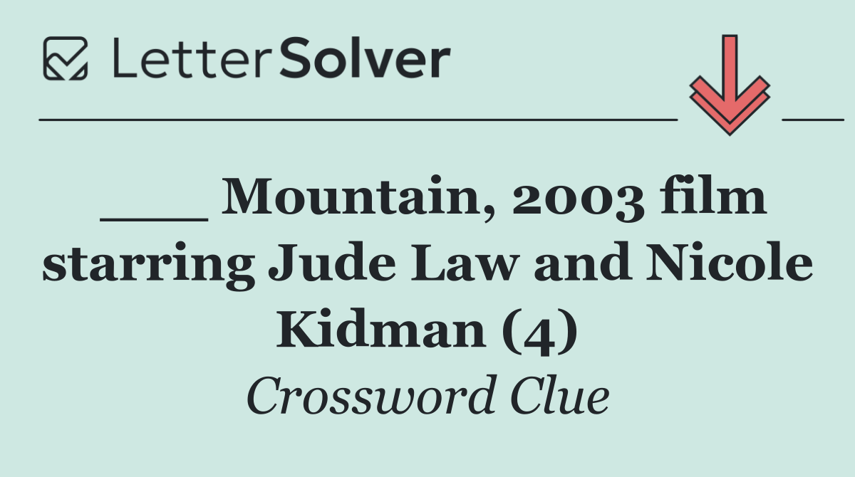 ___ Mountain, 2003 film starring Jude Law and Nicole Kidman (4)