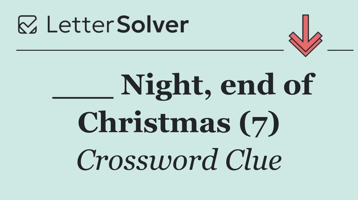 ___ Night, end of Christmas (7)