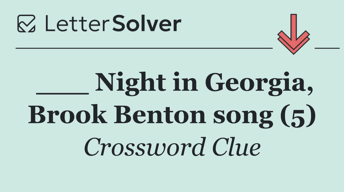 ___ Night in Georgia, Brook Benton song (5)