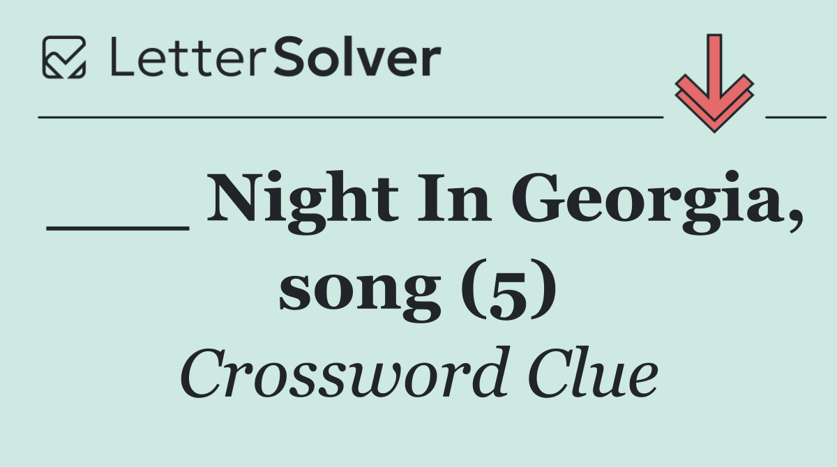 ___ Night In Georgia, song (5)