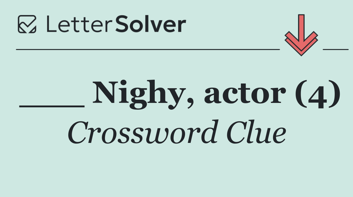 ___ Nighy, actor (4)