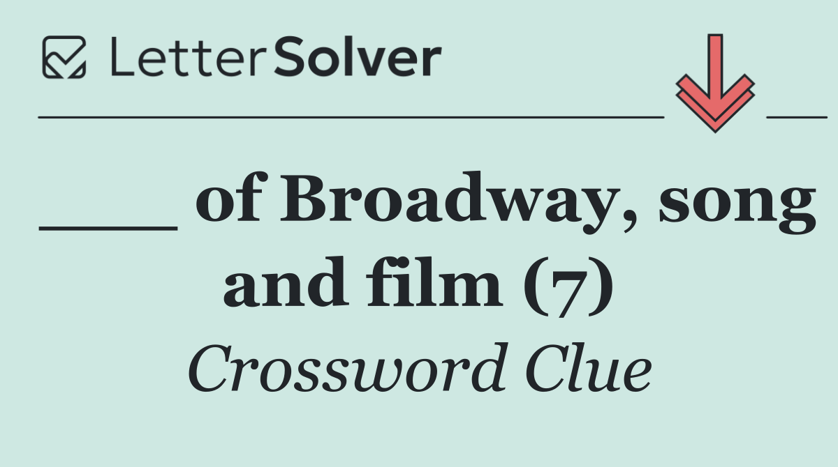 ___ of Broadway, song and film (7)