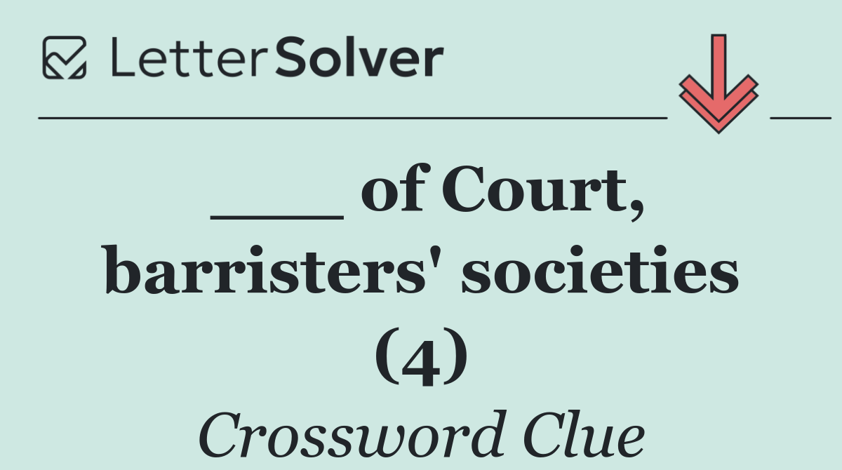 ___ of Court, barristers' societies (4)