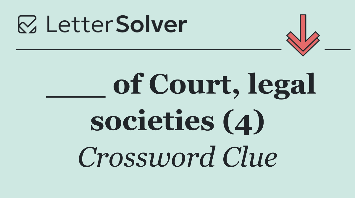 ___ of Court, legal societies (4)