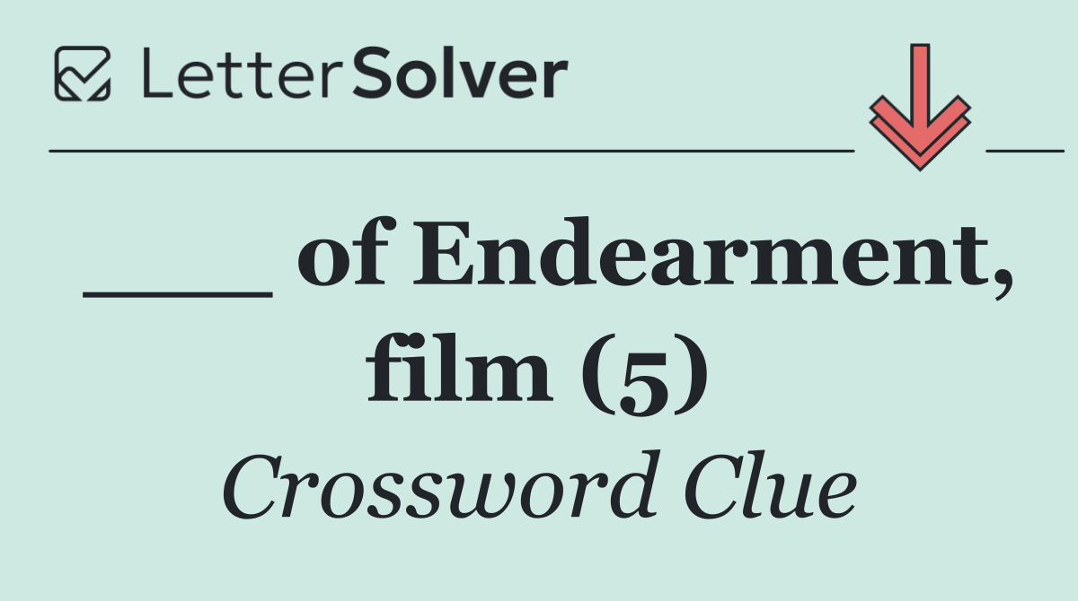 ___ of Endearment, film (5)