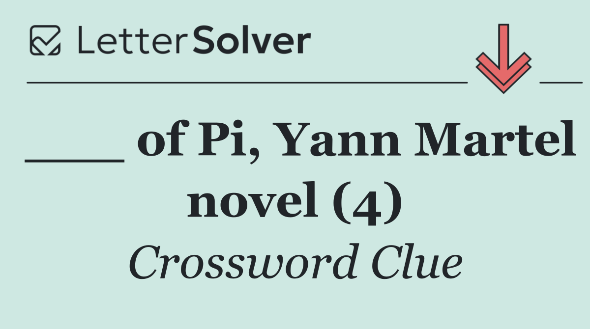 ___ of Pi, Yann Martel novel (4)