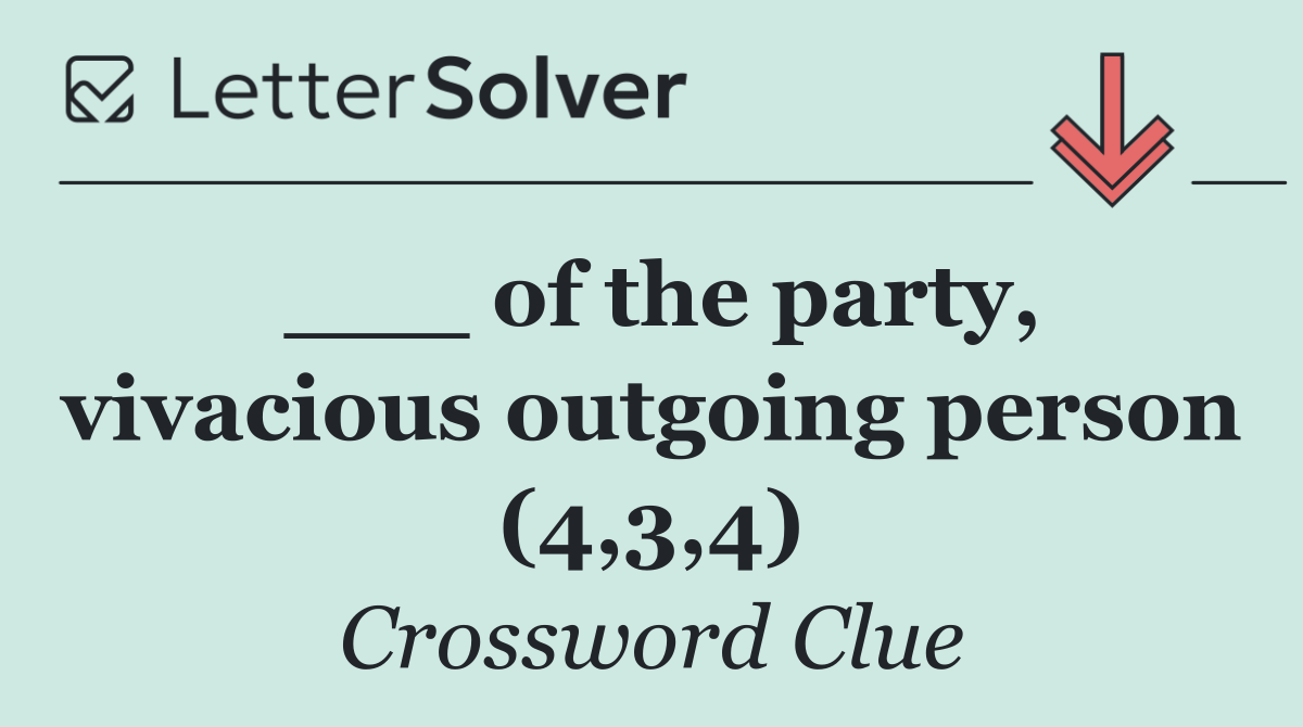 ___ of the party, vivacious outgoing person (4,3,4)