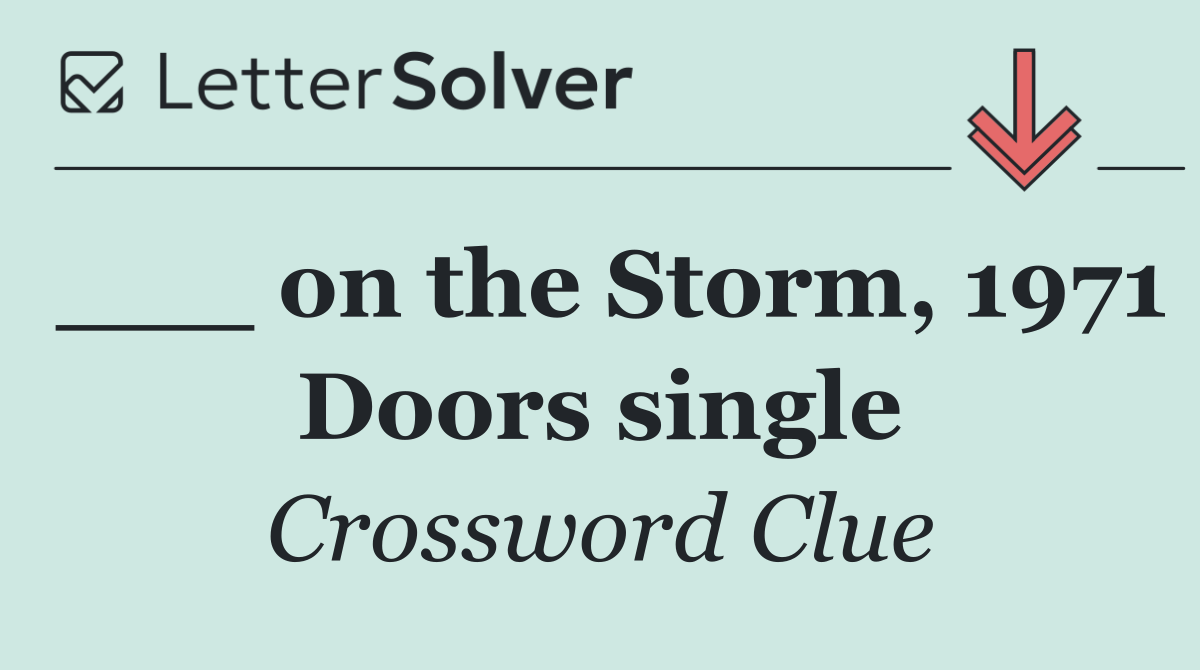 ___ on the Storm, 1971 Doors single