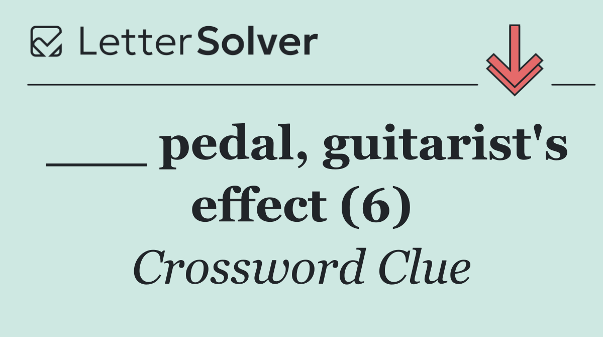 ___ pedal, guitarist's effect (6)