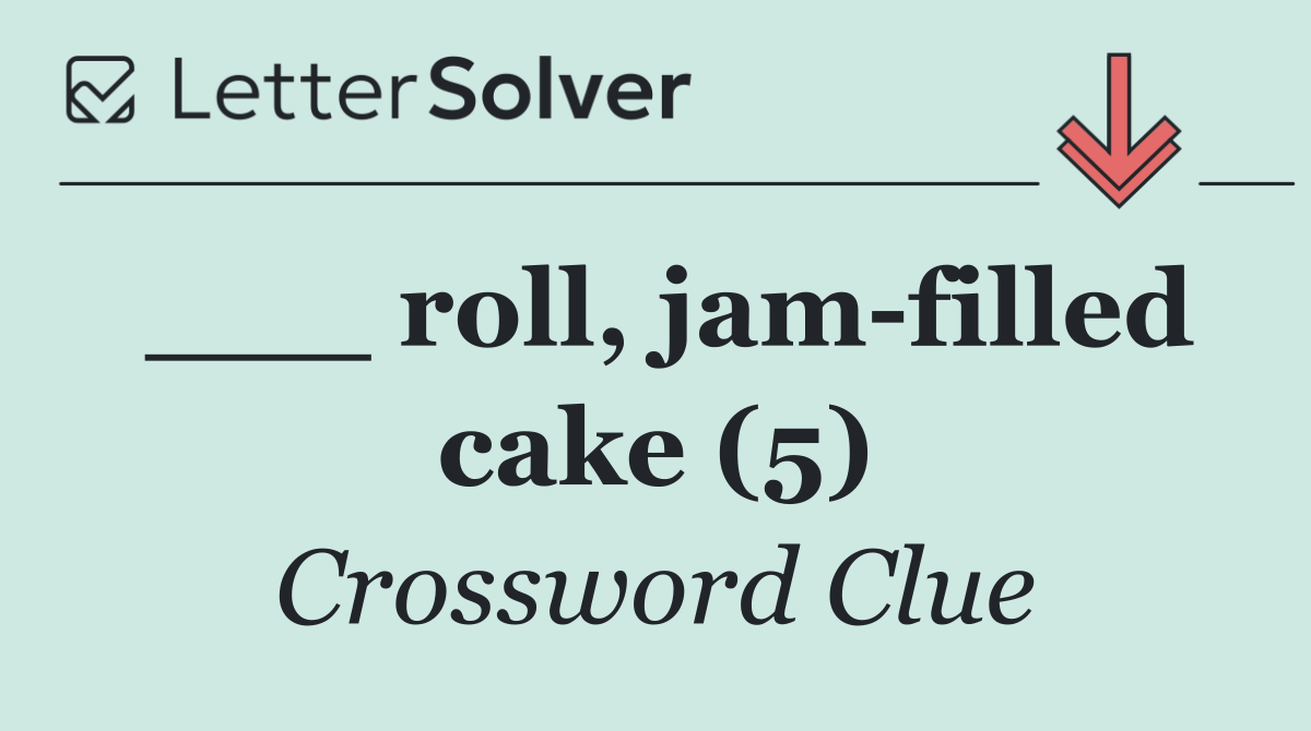 ___ roll, jam filled cake (5)