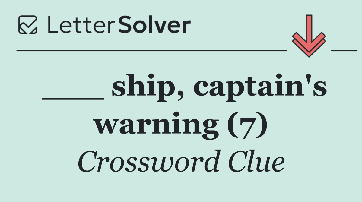 ___ ship, captain's warning (7)