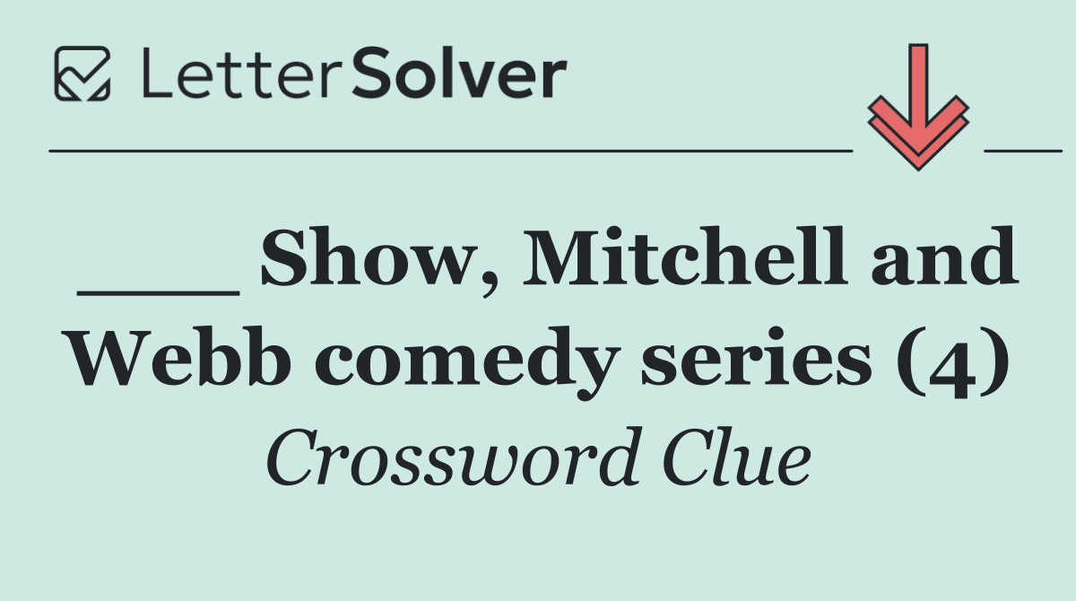 ___ Show, Mitchell and Webb comedy series (4)