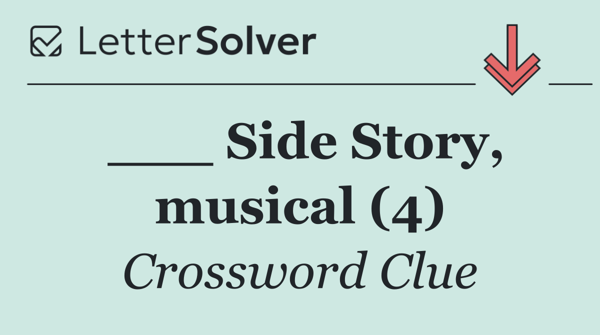 ___ Side Story, musical (4)