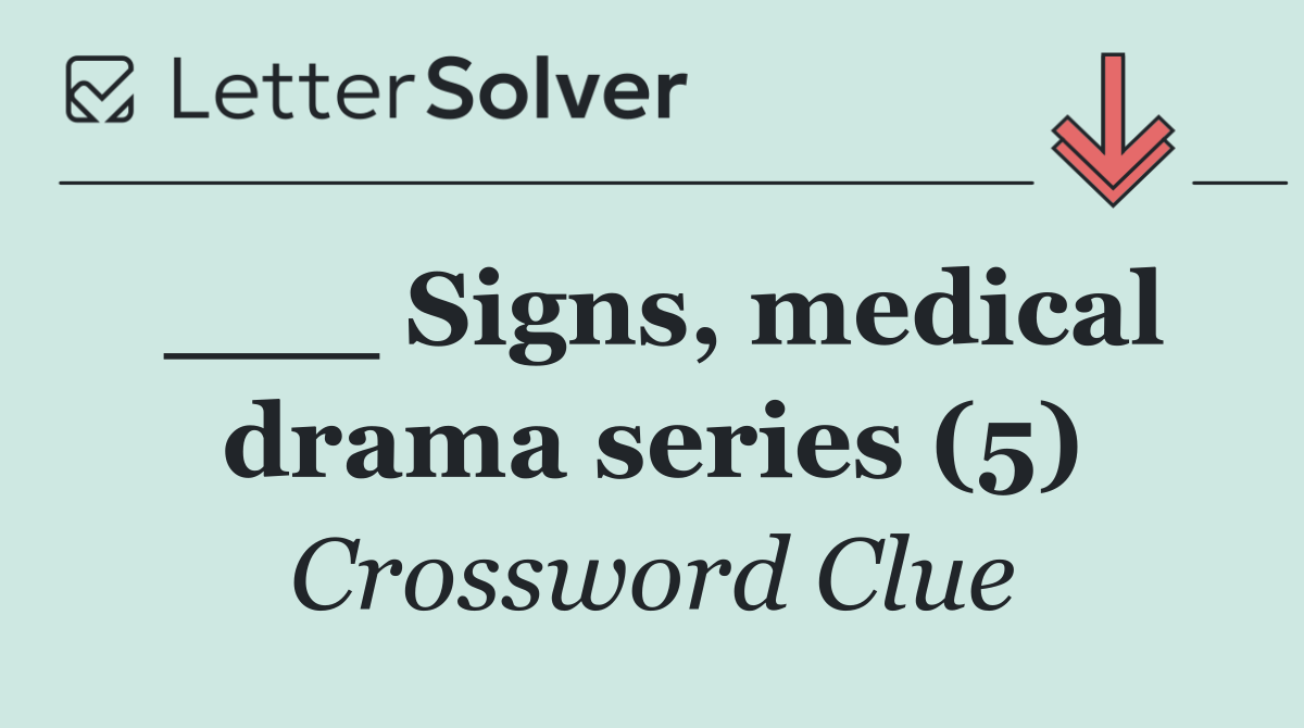 ___ Signs, medical drama series (5)