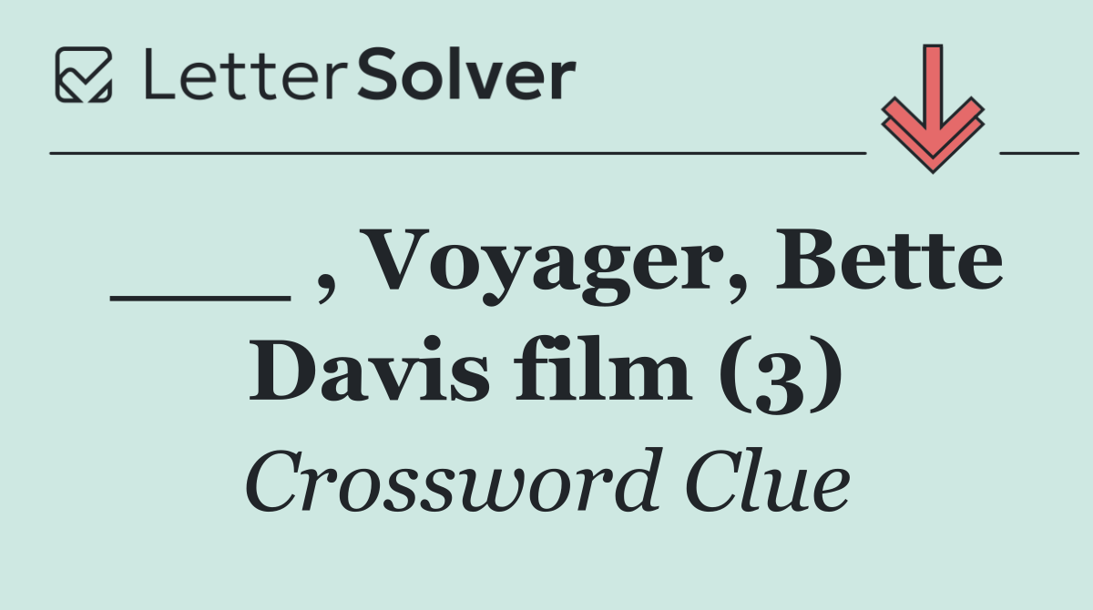 ___ , Voyager, Bette Davis film (3)