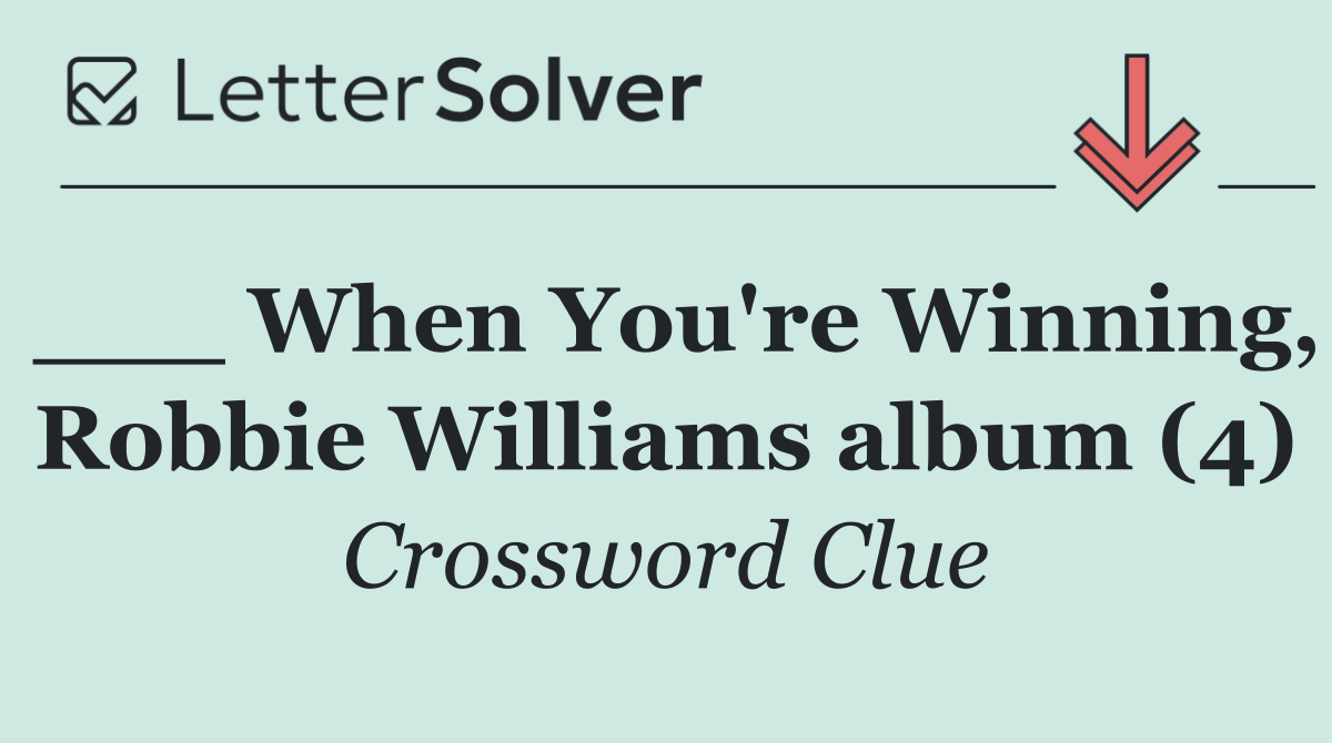 ___ When You're Winning, Robbie Williams album (4)