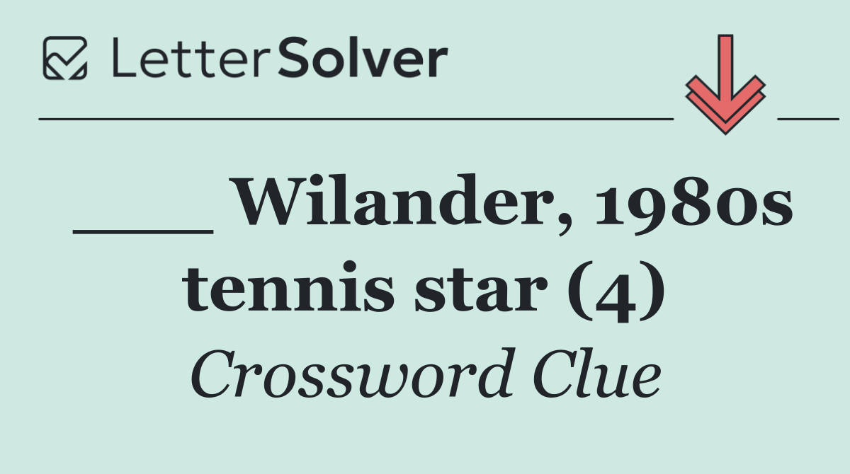 ___ Wilander, 1980s tennis star (4)