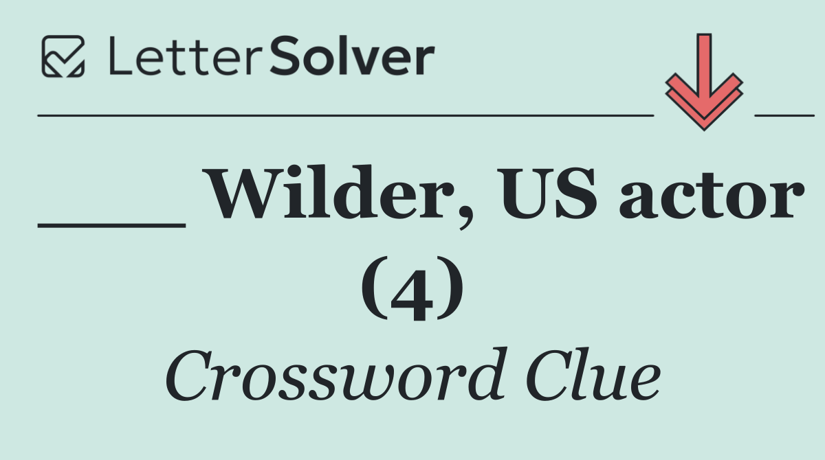 ___ Wilder, US actor (4)