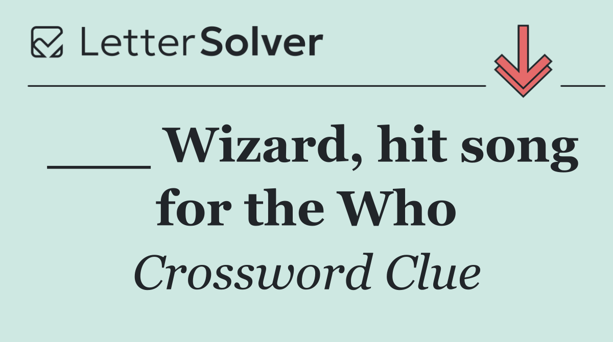 ___ Wizard, hit song for the Who