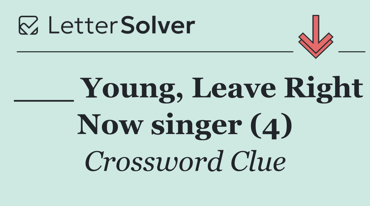 ___ Young, Leave Right Now singer (4)