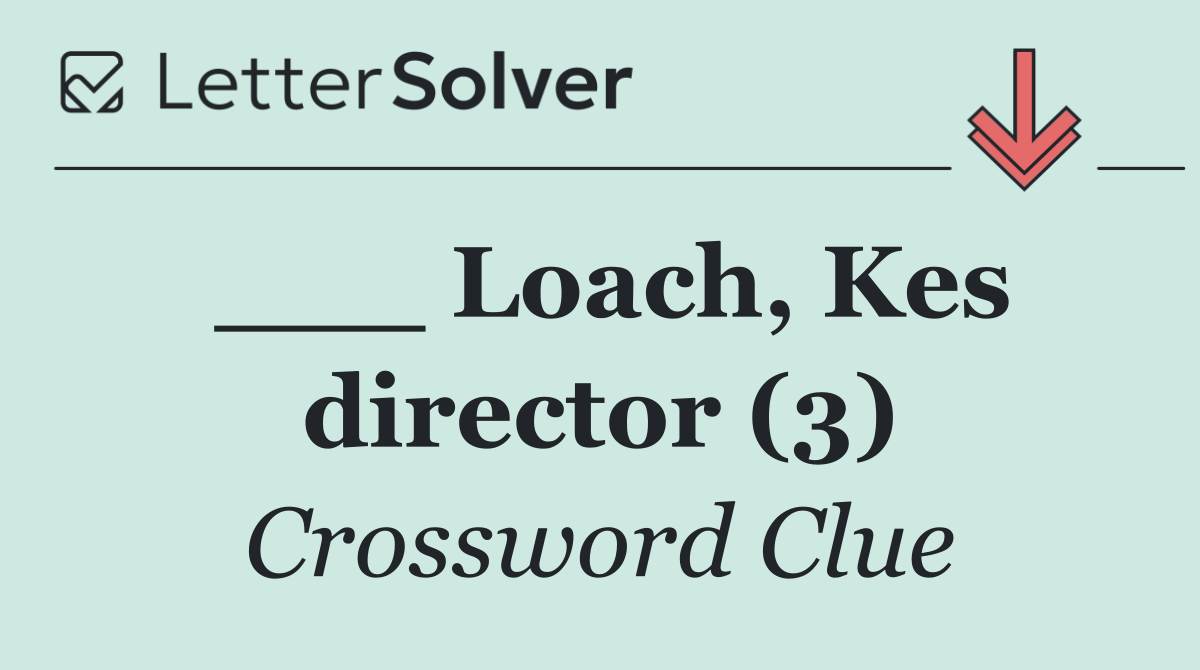 ___ Loach, Kes director (3)