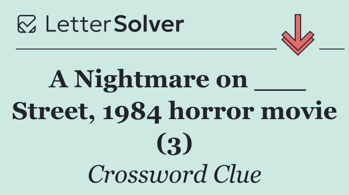 A Nightmare on ___ Street, 1984 horror movie (3)