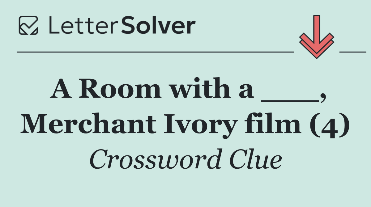 A Room with a ___, Merchant Ivory film (4)