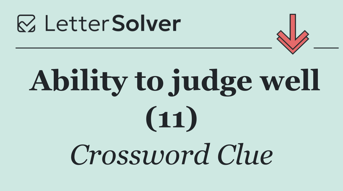 Ability to judge well (11)