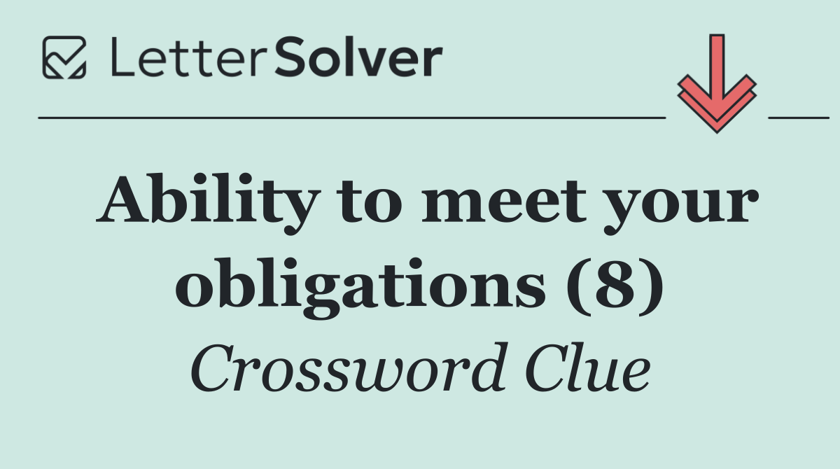 Ability to meet your obligations (8)