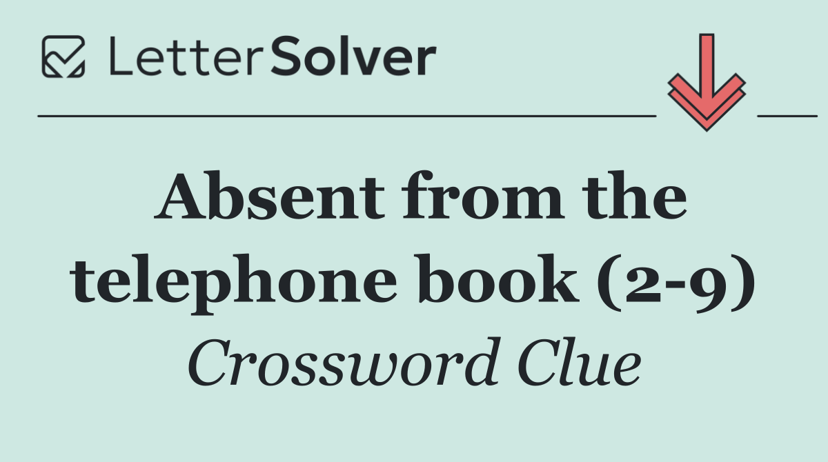 Absent from the telephone book (2 9)