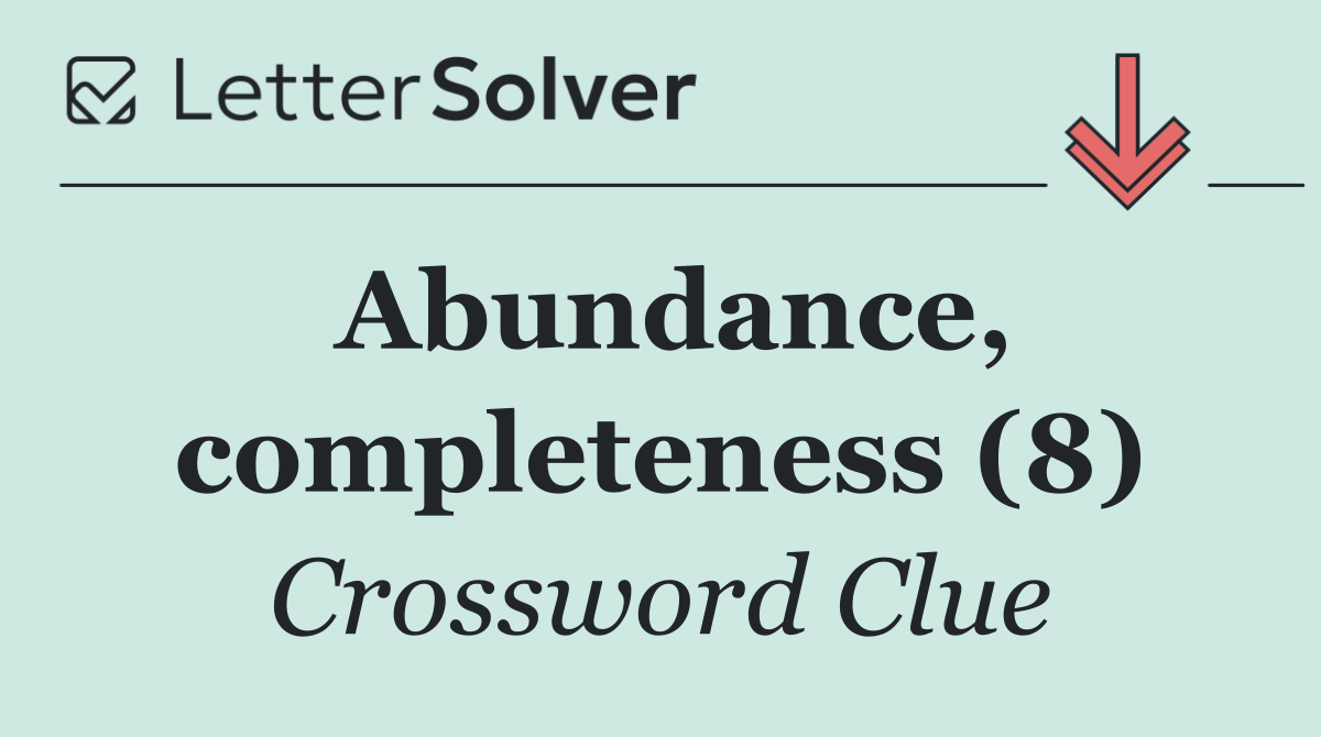 Abundance, completeness (8)