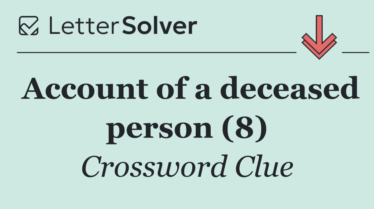Account of a deceased person (8)