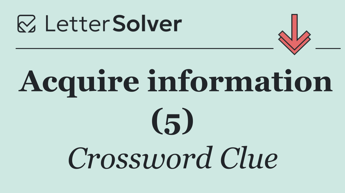 Acquire information (5)