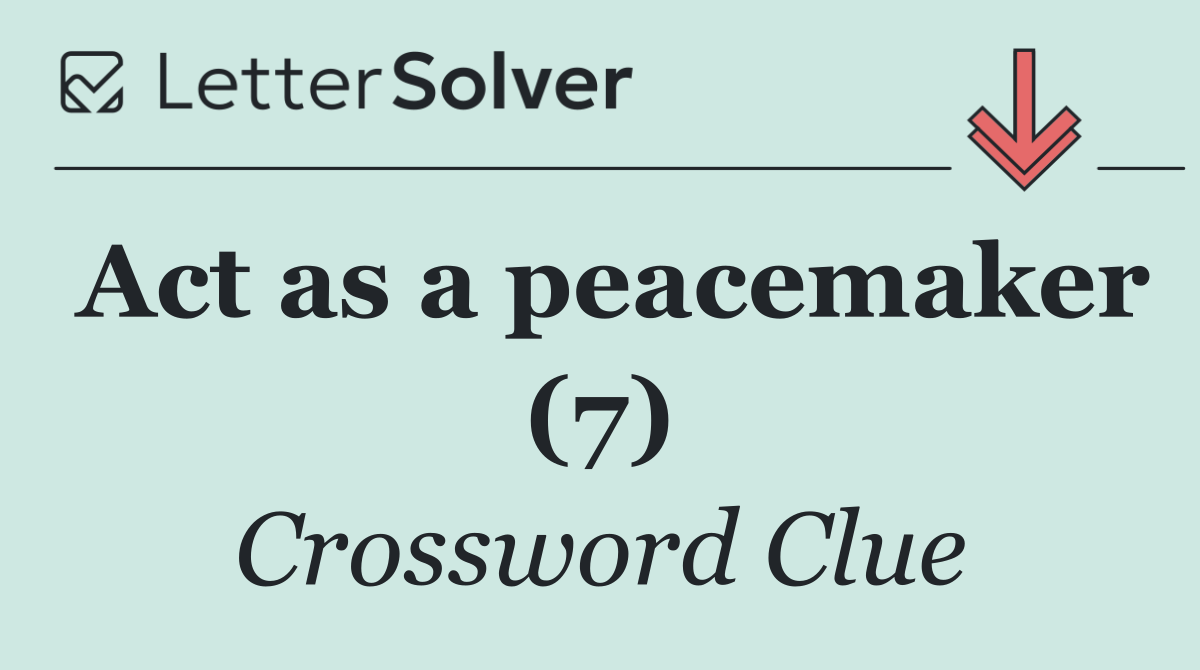 Act as a peacemaker (7)