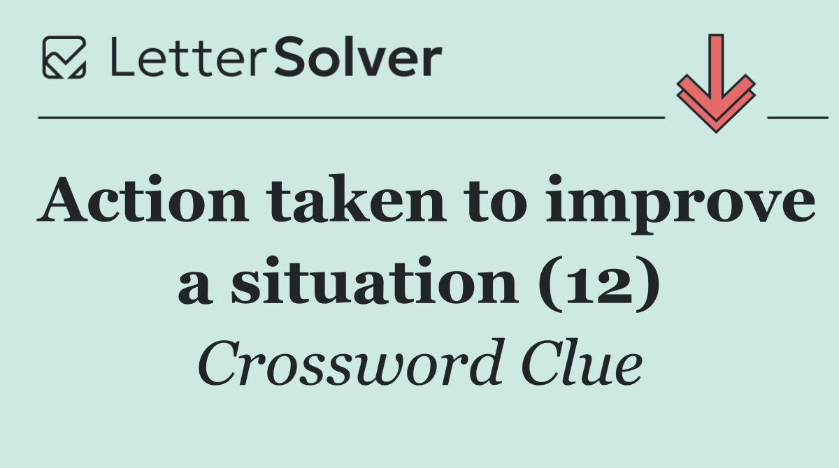 Action taken to improve a situation (12)