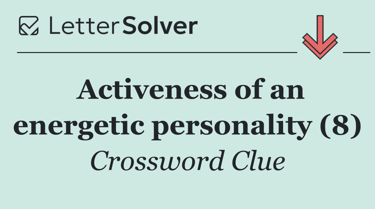 Activeness of an energetic personality (8)
